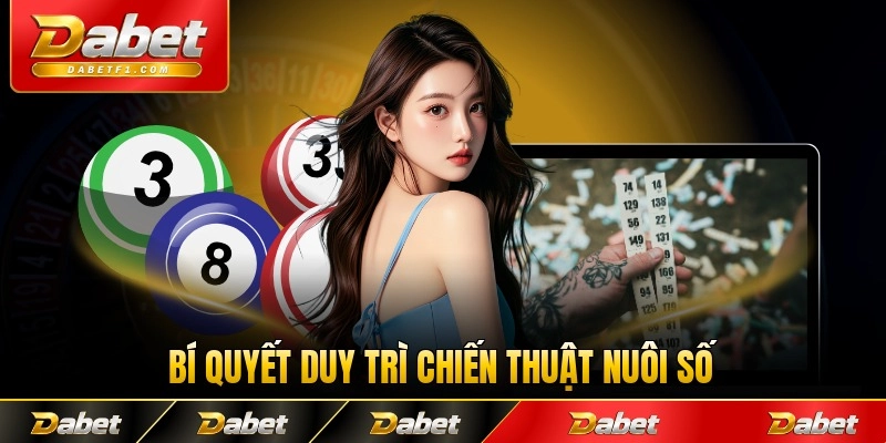 Bí quyết duy trì chiến thuật nuôi số dài hạn