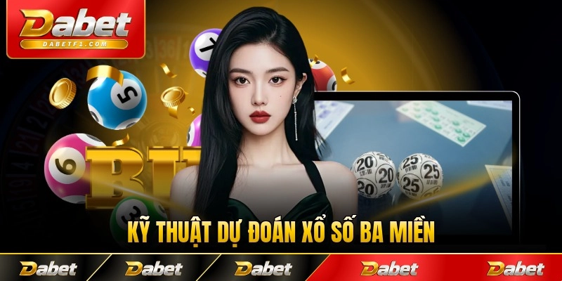 Kỹ thuật dự đoán xổ số ba miền