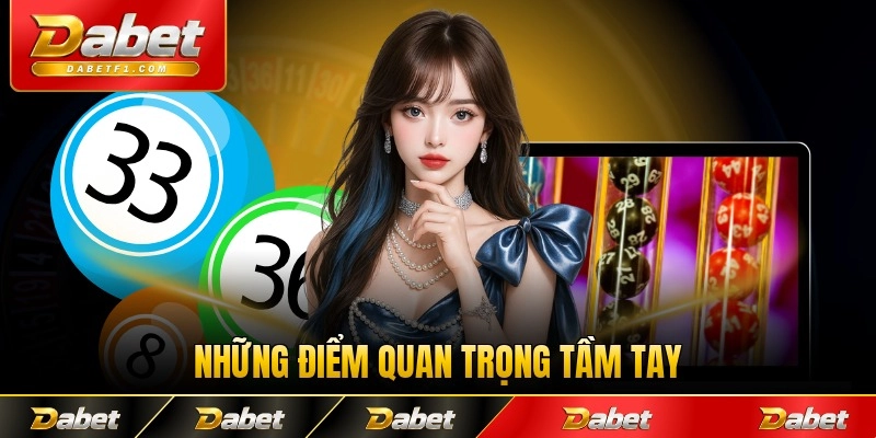 Những điểm quan trọng tầm tay cần ghi nhớ khi tham gia chơi số sàn VIp