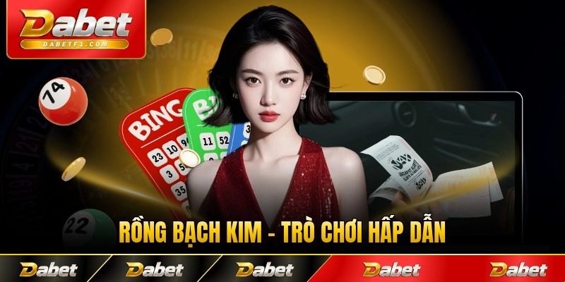 Rồng Bạch Kim - Khám Phá Trò Chơi Hấp Dẫn