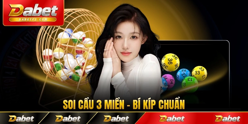 Soi Cầu 3 Miền - Bí Kíp Chuẩn Đến Từ Chuyên Gia Lâu Năm