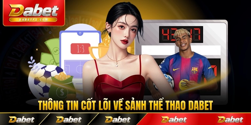 Thông tin cốt lõi về sảnh thể thao Dabet năm 2026