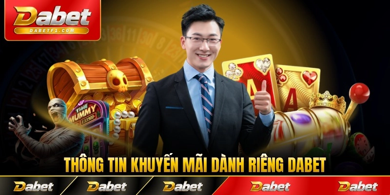 Thông tin khuyến mãi dành riêng cho sảnh slot Dabet