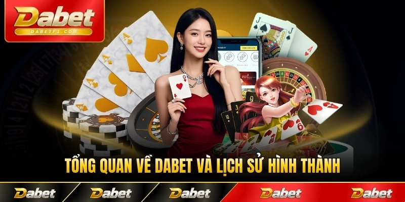 Tổng quan về Dabet và lịch sử hình thành